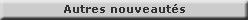 Autres nouveaut�s